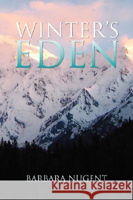 Winter's Eden Barbara Nugent 9781425797447 XLIBRIS CORPORATION - książka