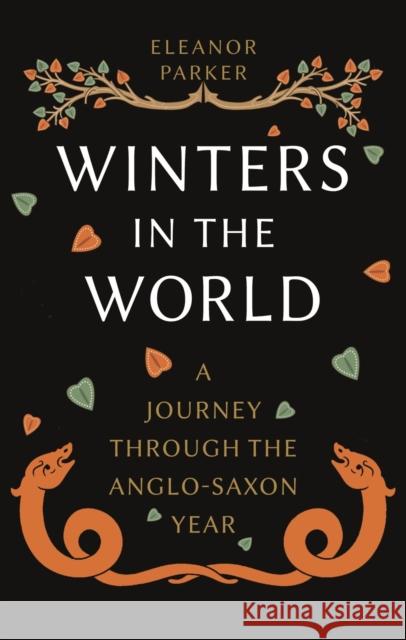 Winters in the World: A Journey through the Anglo-Saxon Year Eleanor Parker 9781789146721 Reaktion Books - książka