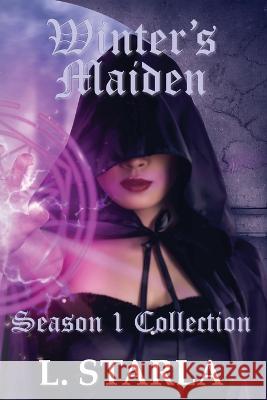 Winter's Maiden: Winter's Magic Season 1 Collection L Starla   9781922902009 Laelia Stivell - książka