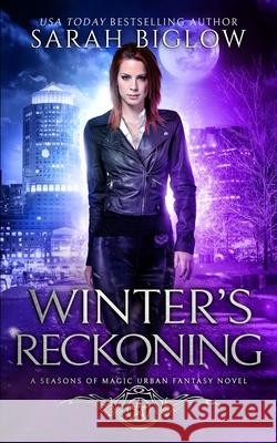 Winter's Reckoning: A Chosen One Urban Fantasy Sarah Biglow 9781955988940 Sarah Biglow - książka