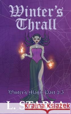 Winter's Thrall: Winter's Magic Part 2.5 L. Starla Jana Hoffmann Felix Staica 9780648842477 Laelia Stivell - książka