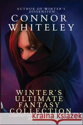 Winter's Ultimate Fantasy Collection: 4 Fantasy Novellas and 3 Fantasy Short Stories Connor Whiteley 9781915127020 Cgd Publishing - książka