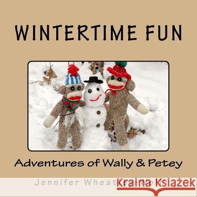 Wintertime Fun: Adventures of Wally & Petey Jennifer Wheatle 9781514807729 Createspace - książka