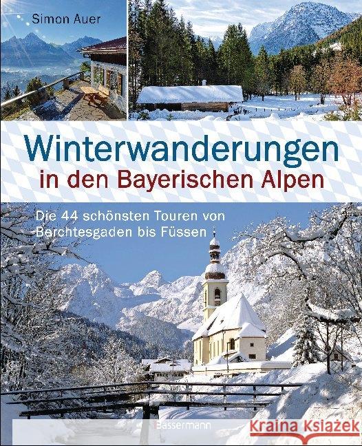 Winterwanderungen in den Bayerischen Alpen. Die 44 schönsten Touren zu durchgehend geöffneten Hütten und über 35 weitere Wanderziele in Kürze Auer, Simon 9783809442905 Bassermann - książka