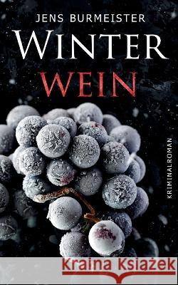 Winterwein: Kriminalroman Jens Burmeister 9783751936774 Books on Demand - książka