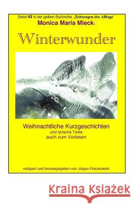 Winterwunder - Weihnachtliche Kurzgeschichten: Band 43 in der gelben Buchreihe bei Juergen Ruszkowski Monica Maria Mieck Juergen Ruszkowski Juergen Ruszkowski 9781517103514 Createspace Independent Publishing Platform - książka