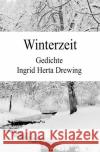 Winterzeit : Gedichte Drewing, Ingrid Herta 9783750207448 epubli