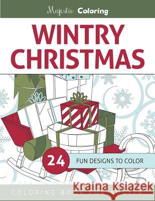 Wintry Christmas: Coloring Book for Grown-Ups Majestic Coloring 9781517636166 Createspace - książka