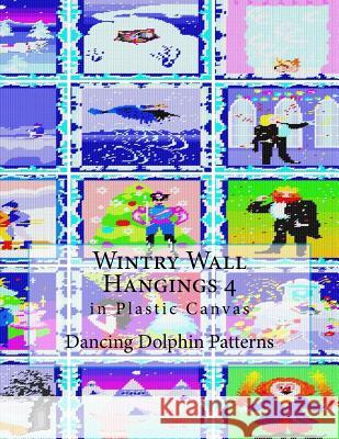 Wintry Wall Hangings 4: In Plastic Canvas Dancing Dolphin Patterns 9781979871822 Createspace Independent Publishing Platform - książka
