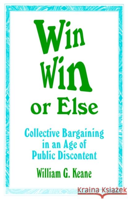 Win/Win or Else: Collective Bargaining in an Age of Public Discontent Keane, William G. 9780803963191 Corwin Press - książka