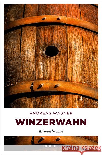 Winzerwahn : Kriminalroman Wagner, Andreas 9783740804084 Emons - książka