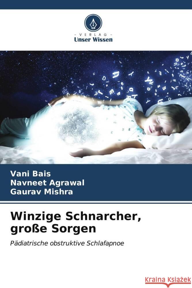 Winzige Schnarcher, gro?e Sorgen Vani Bais Navneet Agrawal Gaurav Mishra 9786206527961 Verlag Unser Wissen - książka