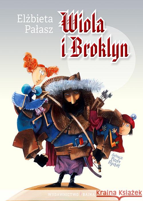 Wiola i Broklyn BAJKA Pałasz Elżbieta 9788361824947 Bajka - książka