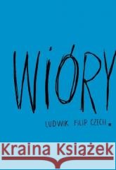 Wióry Ludwik Filip Czech 9788368247138 Fundacja Duży Format - książka