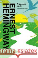 Wiosenne wody HEMINGWAY ERNEST 9788367510561 MARGINESY - książka