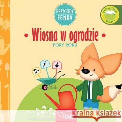 Wiosna w ogrodzie: Pory Roku Magdalena Gruca, Ewa Zontek 9788367853330 Fenek Publishing - książka