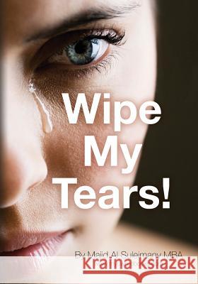 Wipe My Tears!: Between Us Only! Majid A 9781490490298 Createspace - książka