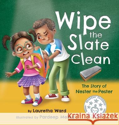 Wipe the Slate Clean: The Story of Nester the Pester Lauretha Ward Pardeep Mehra 9781735189826 Mind Shape Up LLC - książka