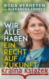 Wir alle haben ein Recht auf Zukunft Verheyen, Roda, Endres, Alexandra 9783423290197 DTV