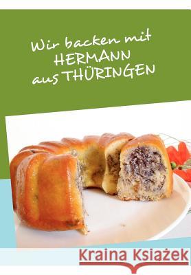 Wir backen mit HERMANN aus THÜRINGEN Pörs, Anne T. 9783844819014 Books on Demand - książka