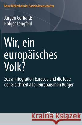 Wir, Ein Europäisches Volk?: Sozialintegration Europas Und Die Idee Der Gleichheit Aller Europäischen Bürger Gerhards, Jürgen 9783658015299 Springer vs - książka