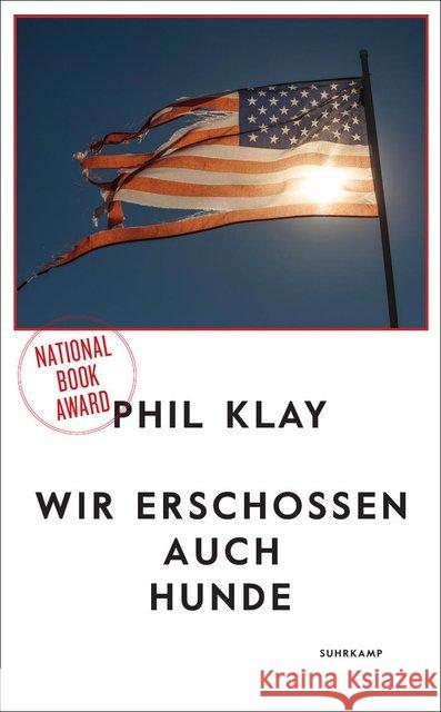 Wir erschossen auch Hunde : Stories. Ausgezeichnet mit dem National Book Award, Fiction 2014 Klay, Phil 9783518466384 Suhrkamp - książka