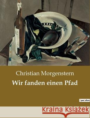 Wir fanden einen Pfad Christian Morgenstern 9782385083090 Culturea - książka