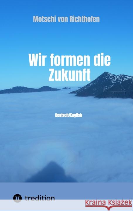Wir formen die Zukunft Richthofen, Motschi von 9783347529786 tredition - książka