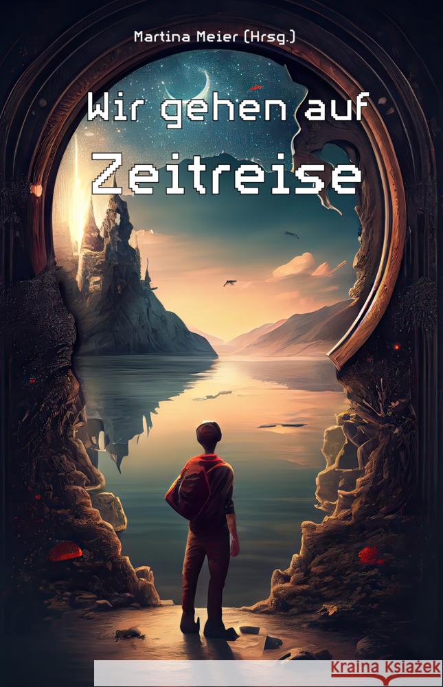 Wir gehen auf Zeitreise: Ein Buch geht um die Welt - Band 4 Martina Meie 9783990513132 Papierfresserchens Mtm-Verlag - książka
