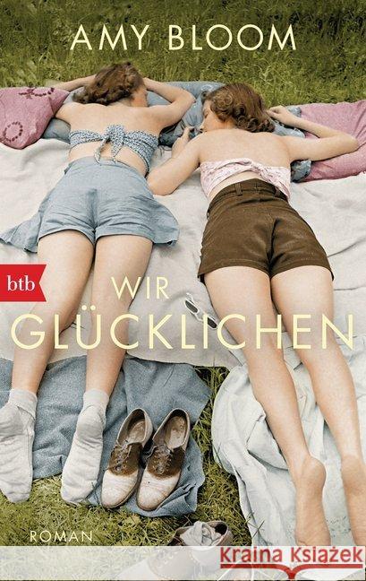 Wir Glücklichen : Roman Bloom, Amy 9783442714308 btb - książka