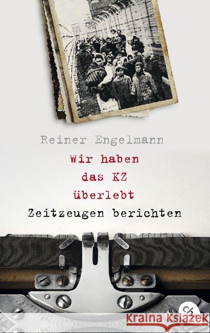 Wir haben das KZ überlebt - Zeitzeugen berichten Engelmann, Reiner 9783570314104 cbt - książka