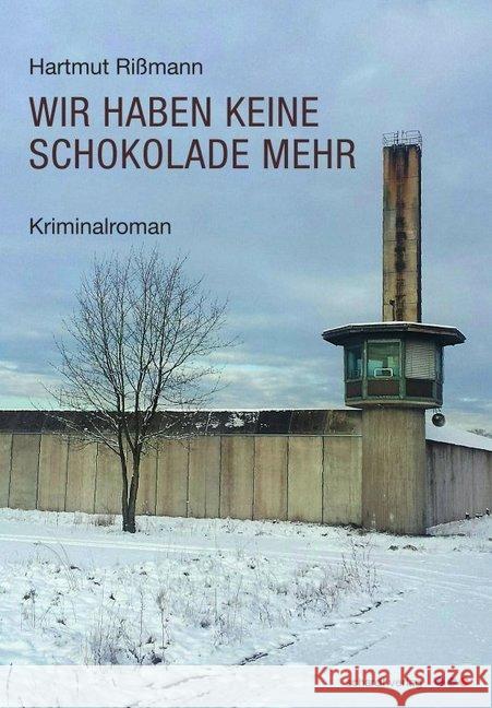 Wir haben keine Schokolade mehr : Kriminalroman Rißmann, Hartmut 9783898419949 Schardt - książka