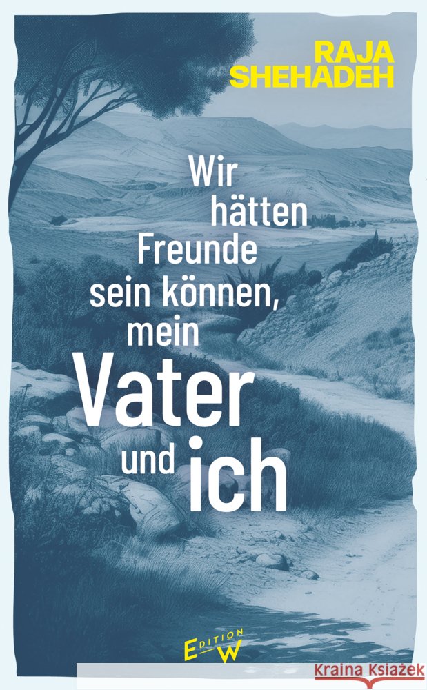 Wir hätten Freunde sein können, mein Vater und ich Shehadeh, Raja 9783949671173 Edition W - książka