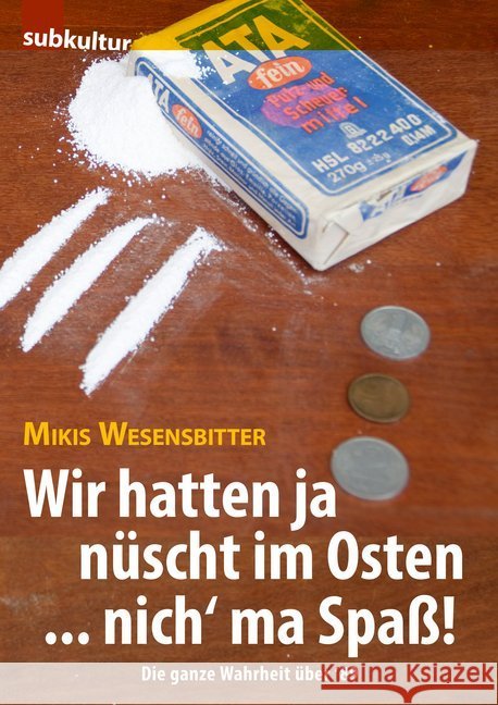 Wir hatten ja nüscht im Osten ... nich' ma Spaß! : Die ganze Wahrheit über '89 Wesensbitter, Mikis 9783943412345 Periplaneta - książka