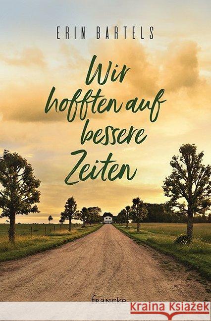 Wir hofften auf bessere Zeiten Bartels, Erin 9783963621208 Francke-Buchhandlung - książka
