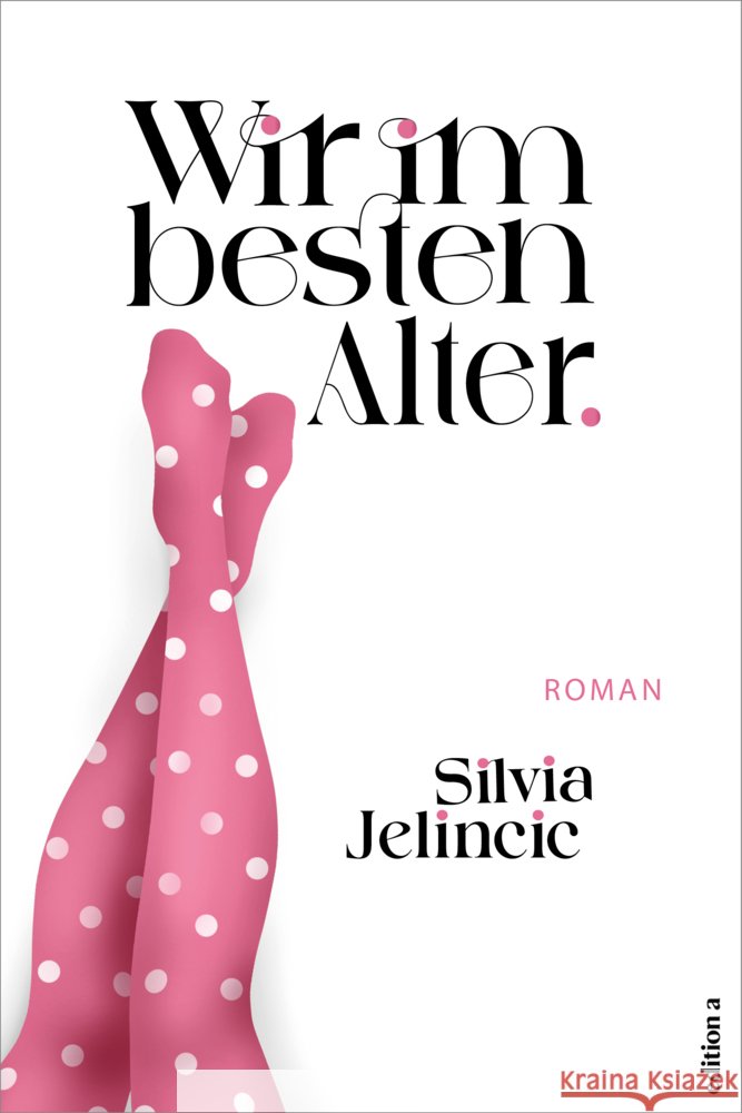 Wir im besten Alter Jelincic, Silvia 9783990017791 edition a - książka