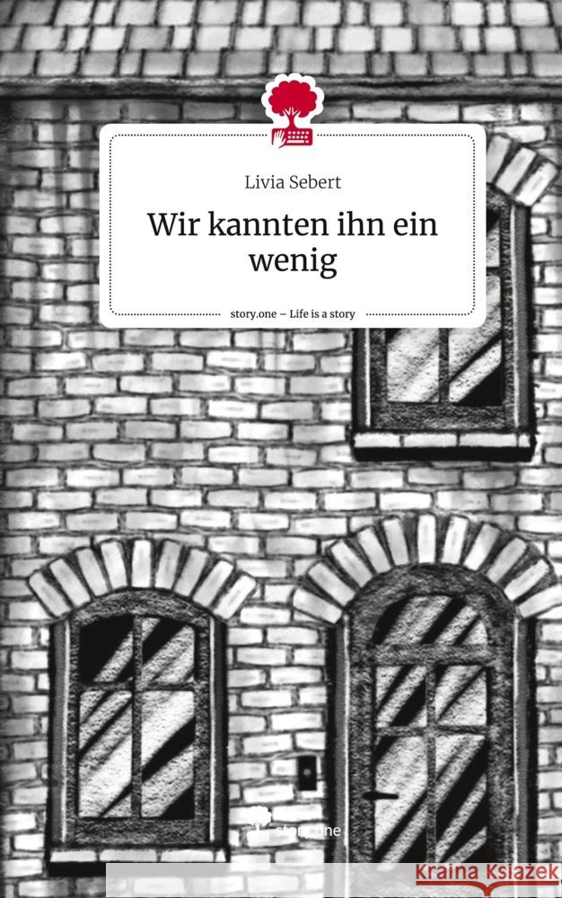 Wir kannten ihn ein wenig. Life is a Story - story.one Sebert, Livia 9783710890895 story.one publishing - książka