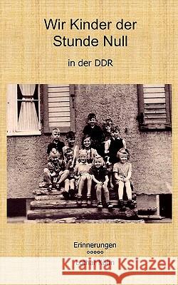 Wir Kinder der Stunde Null in der DDR Lothar Khn 9783833470103 Books on Demand - książka