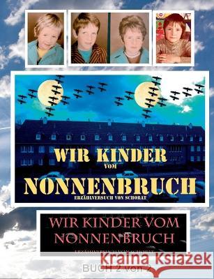 Wir Kinder vom Nonnenbruch Buch 2 von 2 Wolfgang Schorat 9783752626544 Bod - Books on Demand - książka