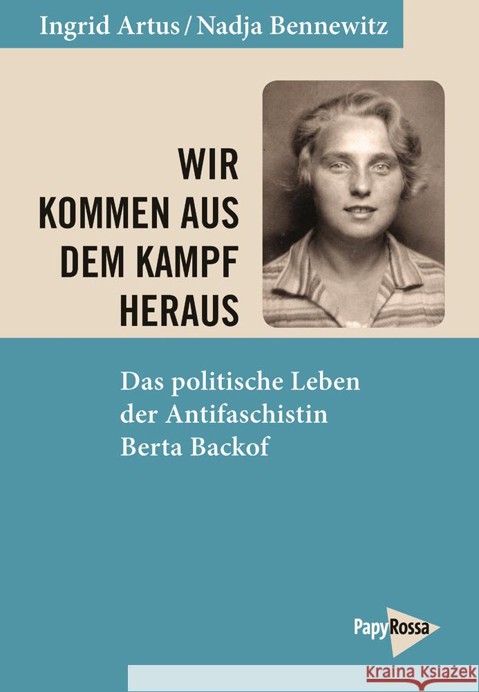 Wir kommen aus dem Kampf heraus Artus, Ingrid, Bennewitz, Nadja 9783894388270 PapyRossa Verlagsges. - książka