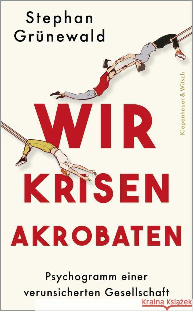 Wir Krisenakrobaten Grünewald, Stephan 9783462009064 Kiepenheuer & Witsch - książka