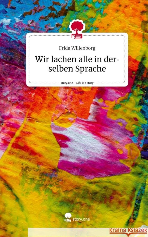 Wir lachen alle in derselben Sprache. Life is a Story - story.one Willenborg, Frida 9783710851346 story.one publishing - książka