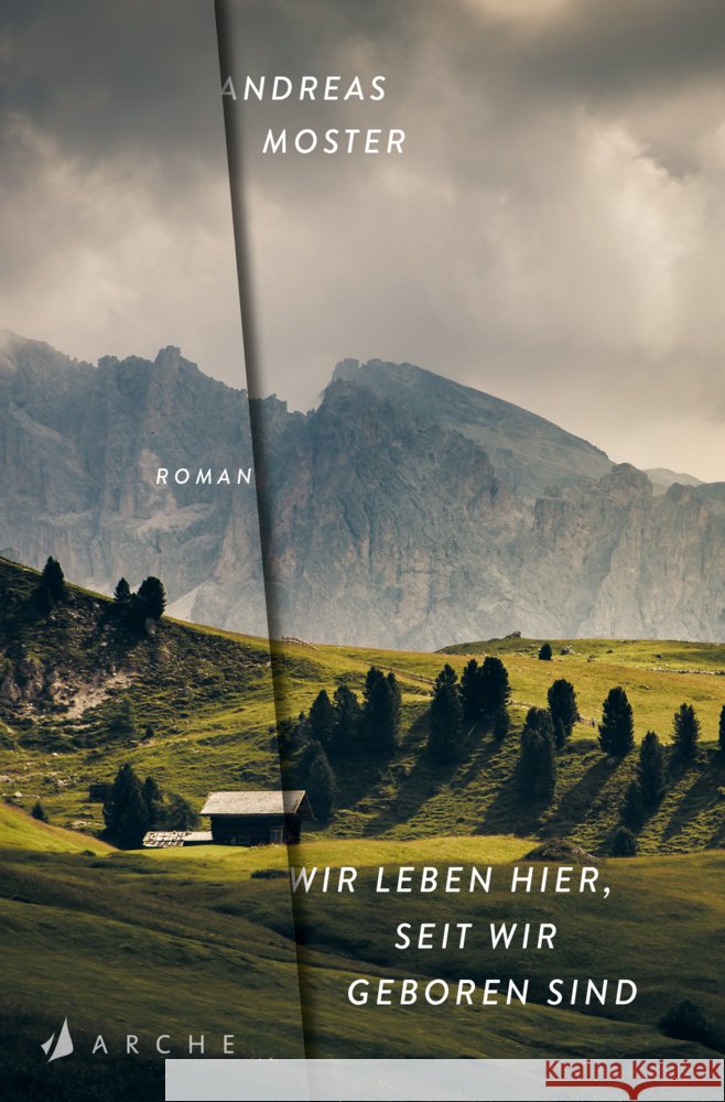 Wir leben hier, seit wir geboren sind Moster, Andreas 9783716000021 Arche Verlag - książka