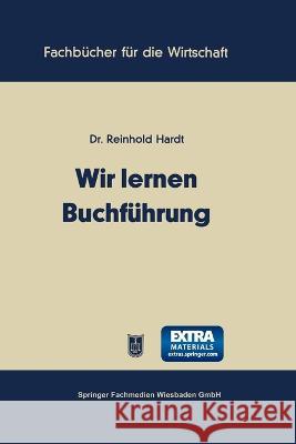 Wir lernen Buchführung: Ein Lehr- und Übungsbuch für den Schul-, Kurs- und Selbstunterricht Hardt, Reinhold 9783663125006 Gabler Verlag - książka