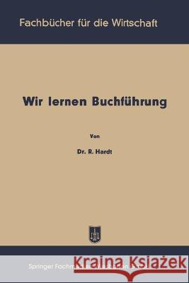 Wir lernen Buchführung: Ein Lehr- und Übungsbuch für den Schul-, Kurs- und Selbstunterricht Hardt, Reinhold 9783663125013 Gabler Verlag - książka