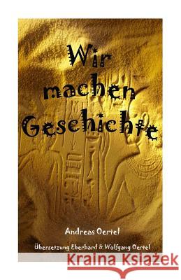 Wir machen Geschichte Oertel, Wolfgang 9781497352155 Createspace - książka