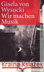 Wir machen Musik : Geschichte einer Suggestion Wysocki, Gisela von 9783518463338 Suhrkamp - książka