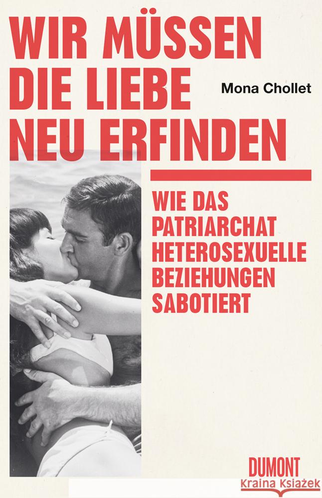 Wir müssen die Liebe neu erfinden Chollet, Mona 9783832182199 DuMont Buchverlag Gruppe - książka