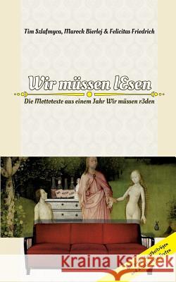 Wir müssen lesen: Die Mottotexte aus einem Jahr Wir müssen r3den, Bochums exuberanter Causerie Marock Bierlej, Felicitas Friedrich, Tim Szlafmyca 9783748100997 Books on Demand - książka