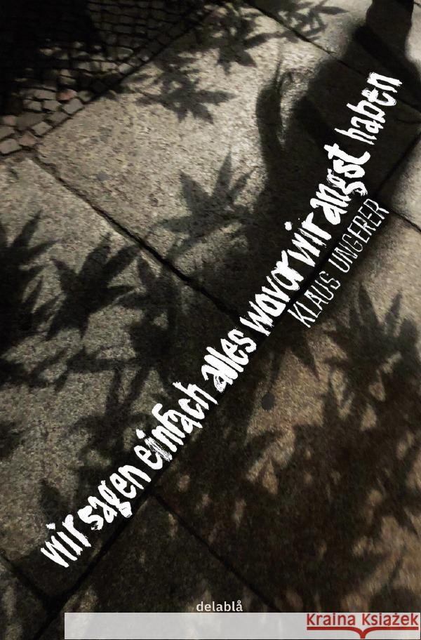 wir sagen einfach alles wovor wir angst haben Ungerer, Klaus 9783565061846 epubli - książka